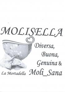 marchio è costituito dalla parola la MOLI SELLA - la mortadella diversa, buona, genuina Moli Sana e dall immagine del prodotto marchio è costituito dalla parola la MOLI SELLA - la mortadella diversa, buona, genuina Moli Sana e dall immagine del prodotto Il marchio è costituito dalla parola la MOLI SELLA - la mortadella diversa, buona, genuina Moli Sana e dall immagine del prodotto