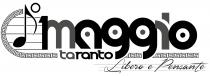 IL MARCHIO E COMPOSTO DA UNA NOTA MUSICALE A SINISTRA CON PENTAGRAMMA, A SEGUIRE VI E IL NUMERO 1 SEGUITO DALLA MARCHIO E COMPOSTO DA UNA NOTA MUSICALE A SINISTRA CON PENTAGRAMMA, A SEGUIRE VI E IL NUMERO 1 SEGUITO DALLA PAROLA MAGGIO ATTACCATA AL NUMERO 1, SCRITTA IN MINISCOLO CON CARATTERI DI FANTASIA MINUSCOLI - TRANNE CHE PER LE INIZIALI- E DI DIMENSIONI INFERIORI. DALLA NOTA MUSICALE, FINO ALLA PARTE INFERIORE DELLA O DI MAGGIO SI SVILUPPA, VERSO IL BASSO, UNA GRECA INTERROTTA DALLA PAROLA TARANTO E DALLE LETTERE G DI MAGGIO . SOTTO, DALLA PRIMA G DI MAGGIO FINO ALLE O VI E LA SCRITTA LIBERO E PENSANTE CON CARATTERI DI FANTASIA. LA PAROLA È ATTRAVERSATA DA TRE LINEE RICHIAMANTI UN PENTAGRAMMA. IL MARCHIO E COMPOSTO DA UNA NOTA MUSICALE A SINISTRA CON PENTAGRAMMA, A SEGUIRE VI E IL NUMERO 1 SEGUITO DALLA