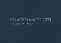 marchio consiste nella dicitura PALAZZO MATTEOTTI THE DEDICA ANTHOLOGY rappresentata su due righe di scrittura in caratteri stampatello maiuscoli Il marchio consiste nella dicitura PALAZZO MATTEOTTI THE DEDICA ANTHOLOGY rappresentata su due righe di scrittura in caratteri stampatello maiuscoli in colore grigio Pantone Cool Gray 5C, ove THE DEDICA ANTHOLOGY è di dimensioni minori, il tutto raffigurato su sfondo blu Pantone 7546C .