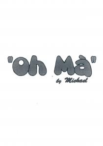 OH MA BY MICHAEL