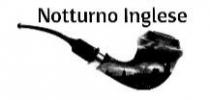 marchio consiste nella scritta NOTTURNO INGLESE disposta su singola riga, in caratteri di fantasia e riproducibile in qualsiasi colore marchio consiste nella scritta NOTTURNO INGLESE disposta su singola riga, in caratteri di fantasia e riproducibile in qualsiasi colore e grafia. Sotto la parte denominativa, vi è raffigurata una pipa decorata da disegni riproducenti una scena crepuscolare che contiente uno skyline urbano inglese, come da esemplare allegato Il marchio consiste nella scritta NOTTURNO INGLESE disposta su singola riga, in caratteri di fantasia e riproducibile in qualsiasi colore