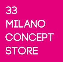 marchio è costituito dalle parole 33 MILANO CONCEPT STORE scritte in stampatello maiuscolo bianco su fondo fuxia. marchio è costituito dalle parole 33 MILANO CONCEPT STORE scritte in stampatello maiuscolo bianco su fondo fuxia. Il marchio è costituito dalle parole 33 MILANO CONCEPT STORE scritte in stampatello maiuscolo bianco su fondo fuxia.