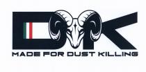 DK MADE FOR DUST KILLING IL LOGO E COMPOSTO DALLE DUE LETTERE D E K DI COLORE NERO, INTERSPAZIATI DALLA DK MADE FOR DUST KILLING LOGO E COMPOSTO DALLE DUE LETTERE D E K DI COLORE NERO, INTERSPAZIATI DALLA TESTA DI UN ARIETE DI COLORE BIANCO NERO. ALL INTERNO DELLA LETTERA D SONO RAPPRESENTATI 3 RETTANGOLI VERTICALI DI COLORE VERDE, BIANCO E ROSSO. AL DI SOTTO DELL IMMAGINE VI E LA SCRITTA MADE FOR DUST KILLING DI COLORE NERO. DK MADE FOR DUST KILLING IL LOGO E COMPOSTO DALLE DUE LETTERE D E K DI COLORE NERO, INTERSPAZIATI DALLA