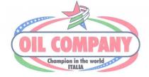 OIL COMPANY CHAMPION IN THE WORLD dicitura OIL COMPANY di colore rosso, detta dicitura bordata con una linea nera, al OCOMPANY CHAMPION IN THE WORLD dicitura OIL COMPANY di colore rosso, detta dicitura bordata con una linea nera, al di sotto e sovrapposte le ulteriori diciture CHAMPION IN THE WORLD e ITALIA di colore nero. Sopra e centralmente e rappresentata una stella stilizzata con striature di colore verde bianco e rosso e caratterizzata da una punta inferiore destra blu con impresse stelline bianche. Il tutto bordato da striature ellittiche di colore verde e rosso e blu con quest ultima punteggiata da stelle bianche. Marchio figurativo con elementi verbali. OIL COMPANY CHAMPION IN THE WORLD dicitura OIL COMPANY di colore rosso, detta dicitura bordata con una linea nera, al