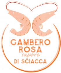 GAMBERO ROSA sapore DI SCIACCA - IL SEGNO DISTINTIVO E RAPPRESENTATO DA DUE GAMBERI STILIZZATI RIFLESSI SIMMETRICAMENTE, SCHIENA CONTRO SCHIENA GAMBERO ROSA sapore DI SCIACCA - SEGNO DISTINTIVO E RAPPRESENTATO DA DUE GAMBERI STILIZZATI RIFLESSI SIMMETRICAMENTE, SCHIENA CONTRO SCHIENA CHE SORMONTANO UN SEMICHERCHIO CON ALL INTERNO LA SCRITTA GAMBERO ROSA sapore DI SCIACCA TUTTO IN STAMPATELLO MAIUSCOLO FONT AUGUSTO REGULAR TRANNE LA SCRITTA SAPORE IN CORSIVO MINUSCOLO FONT CAFLISCH SCRIPT WEB. GAMBERO ROSA sapore DI SCIACCA - IL SEGNO DISTINTIVO E RAPPRESENTATO DA DUE GAMBERI STILIZZATI RIFLESSI SIMMETRICAMENTE, SCHIENA CONTRO SCHIENA