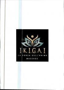 IKIGAI - LA FORZA DELL ANIMA - MASSAGE- IL MARCHIO RAPPRESENTA QUATTRO FOGLIE STILIZZATE ALL INTERNO DELLE QUALI NASCE UNA FIGURA UMANA IKIGAI - LA FORZA DELL ANIMA - MASSAGE- MARCHIO RAPPRESENTA QUATTRO FOGLIE STILIZZATE ALL INTERNO DELLE QUALI NASCE UNA FIGURA UMANA STILIZZATA A DUE BRACCIA E UNA TESTA. SOTTO ALL IMMAGINE E PRESENTE LA SCRITTA IKIGAI IN STAMPATELLO IL CUI FONT E RINGBEARER MEDIUM E LA SCRITTA LA FORZA DELL ANIMA E LA SCRITTA MASSAGE IN STAMPATELLO IL CUI FONT E FUTURA PT LIGHT DI COLORE BIANCO IKIGAI - LA FORZA DELL ANIMA - MASSAGE figurativo