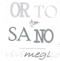 MARCHIO CON LETTERE IN STAMPATO MAIUSCOLO CON SCRITTA OR SPAZIO TO CON IMMAGINE DI PICCOLE FOGLIOLINE SOTTOSTANTE LA SCRITTA OR MARCHIO CON LETTERE IN STAMPATO MAIUSCOLO CON SCRITTA OR SPAZIO TO CON IMMAGINE DI PICCOLE FOGLIOLINE SOTTOSTANTE LA SCRITTA OR TO, AL DI SOTTO ANCORA UNA SCRITTA IN STAMPATO MAIUSCOLO SA SPAZIO NO TUTTO ALL INTERNO DI UN RIQUADRO SOTTO QUALE C E LA SCRITTA VIVIMEGLIO IN CORSIVO MARCHIO CON LETTERE IN STAMPATO MAIUSCOLO CON SCRITTA OR SPAZIO TO CON IMMAGINE DI PICCOLE FOGLIOLINE SOTTOSTANTE LA SCRITTA OR