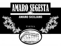 marchio consiste della dicitura di fantasia SEGESTA preceduta dalla parola AMARO, entrambe le parole sono riprodotte in originali caratteri marchio consiste della dicitura di fantasia SEGESTA preceduta dalla parola AMARO, entrambe le parole sono riprodotte in originali caratteri di stampa sottolineati da una retta con al centro un originale motivo grafico a raggi; al di sotto di quest ultima sono riprodotte, a loro volta l una sotto le altre, le parole AMARO SICILIANO e VIRTUS. Al di sotto di quest ultimo termine è riprodotta l immagine di un tempio greco all interno di una impronta ovale ai cui lati sono stati disegnati dei motivi floreali che si muovono in direzione obliqua e ascendente. Il marchio consiste della dicitura di fantasia SEGESTA preceduta dalla parola AMARO, entrambe le parole sono riprodotte in originali caratteri