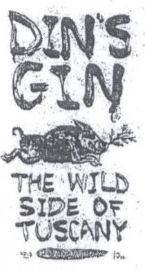IL MARCHIO E COSTITUITO DALLA DICITURA DIN S GIN ED EVIDENZIA UNA STILIZZAZIONE GRAFICA COSTITUITA DA UN CINGHIALE CON UN RAMOSCELLO. MARCHIO E COSTITUITO DALLA DICITURA DIN S GIN ED EVIDENZIA UNA STILIZZAZIONE GRAFICA COSTITUITA DA UN CINGHIALE CON UN RAMOSCELLO. SOTTO RIPORTA LA DICITURA THE WILD SIDE OF TUSCANY TRADOTTO IL LATO SELVAGGIO DELLA TOSCANA IL MARCHIO E COSTITUITO DALLA DICITURA DIN S GIN ED EVIDENZIA UNA STILIZZAZIONE GRAFICA COSTITUITA DA UN CINGHIALE CON UN RAMOSCELLO.