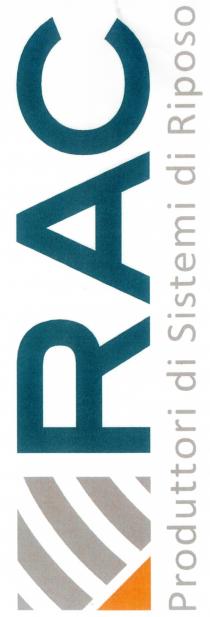 RAC. MARCHIO COMPOSITO DALLA SCRITTA RAC-PRODUTTORI DI SISTEMI DI RIPOSO IN CARATTERI DI FANTASIA. A SINISTRA, UN RIQUADRO AL CUI RAC. MARCHIO COMPOSITO DALLA SCRITTA RAC-PRODUTTORI DI SISTEMI DI RIPOSO IN CARATTERI DI FANTASIA. A SINISTRA, UN RIQUADRO AL CUI INTERNO SONO RAPPRESENTATE DELLE LINEE TRASVERSALI E UN ANGOLO PIENO IN BASSO A SINISTRA DEL RIQUADRO. LOGO E AFFIANCATO DALLA SCRITTA RAC IN STAMPATELLO MAIUSCOLO. SOTTOSTANTE C E LA SCRITTA PRODUTTORI DI SISTEMI DI RIPOSO . RAC. MARCHIO COMPOSITO DALLA SCRITTA RAC-PRODUTTORI DI SISTEMI DI RIPOSO IN CARATTERI DI FANTASIA. A SINISTRA, UN RIQUADRO AL CUI
