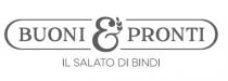 BUONI PRONTI IL SALATO DI BINDI figura. Il marchio è costituito dalla dicitura BUONI PRONTI in grafia particolare, BUONI PRONTI SALATO DI BINDI figura. Il marchio è costituito dalla dicitura BUONI PRONTI in grafia particolare, posta entro un profilo ellittico irregolare ed abbinata un elemento figurativo e dalla dicitura IL SALATO DI BINDI in grafia particolare e posta al di sotto di essa. BUONI PRONTI IL SALATO DI BINDI figura. Il marchio è costituito dalla dicitura BUONI PRONTI in grafia particolare