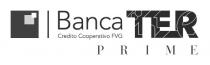 marchio consiste nella dicitura Banca TER Credito Cooperativo FVG PRIME, abbinata a una composizione grafica geometrica marchio consiste nella dicitura Banca TER Credito Cooperativo FVG PRIME, abbinata a una composizione grafica geometrica Il marchio consiste nella dicitura Banca TER Credito Cooperativo FVG PRIME, abbinata a una composizione grafica geometrica