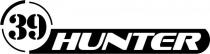 Marchio Figurativo consiste nella dicitura stilizzata 39 HUNTER, il cui numero 39 risalta all interno della raffigurazione schematica di un Marchio Figurativo consiste nella dicitura stilizzata 39 HUNTER, il cui numero 39 risalta all interno della raffigurazione schematica di un mirino. Il Marchio Figurativo consiste nella dicitura stilizzata 39 HUNTER, il cui numero 39 risalta all interno della raffigurazione schematica di un
