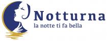 Scritta Notturna in carattere Famosa Bold di colore blu su sfondo bianco con lettera N maiuscola ed il resto minuscolo, Scritta Notturna in carattere Famosa Bold di colore blu su sfondo bianco con lettera N maiuscola ed resto minuscolo, con scritta sottostante la notte ti fa bella di colore blu su sfondo bianco, carattere Famosa Regular, tutto minuscolo. La scritta è preceduta da una immagine circolare rappresentante un volto stilizzato di donna di profilo, rivolto a sinistra, tutto di colore bianco con l occhio sinistro, le labbra ed un ciuffo di capelli di colore blu. Sotto il mento vi è la mano della donna della quale si vedono quattro dita di colore bianco sullo sfondo blu. Il profilo del viso è evidenziato per contrasto sullo sfondo blu circolare. Verso sinistra il contorno più esterno è delimitato da uno spicchio di colore dorato volto a rappresentare una falce di luna stilizzata che si riflette sulle onde del mare, realizzate in colore dorato nella parte inferiore dell immagine. Scritta Notturna in carattere Famosa Bold di colore blu su sfondo bianco con lettera N maiuscola ed il resto minuscolo