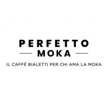 PERFETTO MOKA IL CAFFE BIALETTI PER CHI AMA LA MOKA e parte figurativa marchio consiste nel logo PERFETTO MOKA IL CAFFE BIALETTI PER CHI AMA LA MOKA e parte figurativa Il marchio consiste nel logo PERFETTO MOKA IL CAFFE BIALETTI PER CHI AMA LA MOKA e parte figurativa