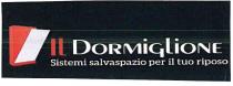 IL MARCHIO CONSISTE NELL ISCRIZIONE SU DUE LIVELLI IL DORMIGLIONE SISTEMI SALVASPAZIO PER IL TUO RIPOSO . L ARTICOLO IL E DI COLORE
