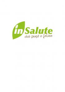Il marchio consiste nella denominazione IN SALUTE VIVI SANO E FELICE in ogni dimensione, colore e carattere di stampa. E