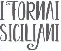 IL MARCHIO CONSISTE NELLA FIGURA DELLA PAROLA I FORNAI SICILIANI STILIZZATA CON LE LETTERE APPOSITAMENTE DISEGNATE. TRATTI CARATTERIZZANTI