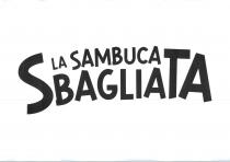 SAMBUCA SBAGLIATALA SAMBUCA SBAGLIATA