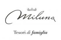 MARCHIO FIGURATIVO COMPRENDENTE LA DICITURA PRIVA DI SIGNIFICATO MILUNA E LA DICITURA TESORI DI FAMIGLIA