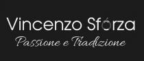 Il marchio di fantasia Vincenzo Sforza - Passione e Tradizione consta della dicitura Vincenzo Sforza trascritta in minuscolo, salvo le