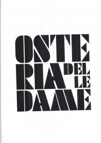 OSTERIA DELLE DAME Il marchio consiste nelle parole OSTERIA DELLE DAME che campeggiano in un quadrato, suddivise in diverse righe