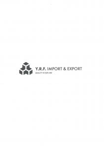 Il marchio è caratterizzato dalla presenza di un elemento denominativo rappresentato dalla scritta Y.R.F. IMPORT EXPORT QUALITY IS OUR