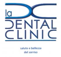 LA DC DENTAL CLINIC SALUTE E BELLEZZA DEL SORRISO LA IN MINUSCOLO LETTERE D E C IN MAIUSCOLO LA