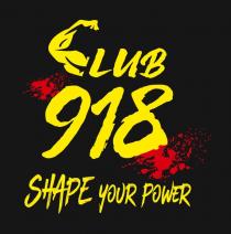 il marchio denominato CLUB 918 shape your power consiste nelle parole CLUB 918 SHAPE YOUR POWER di colore giallo in