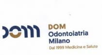 DOM Odontoiatria MILANO Dal 1999 Medicina e SaluteIl marchio è composto dalla scritta DOM così riprodotta: la lettera D di