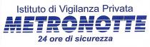 Il marchio è composto dalla frase Istituto di Vigilanza Privata METRONOTTE 24 ore di sicurezza . La frase Istituto di Vigilanza