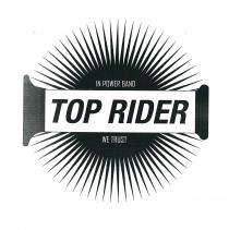 TOP RIDER - IN POWER BAND WE TRUST traduzione: pilota di punta - nella fascia di potenza noi crediamo . Il