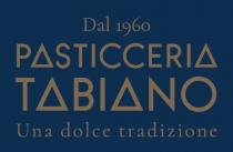 Il marchio è costituito dalla dicitura Dal 1960 PASTICCERIA TABIANO Una dolce tradizione, riportata in colore marrone Pantone 874 C