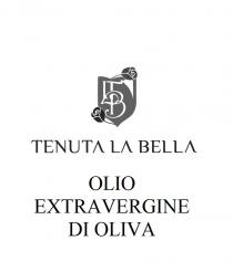 TENUTA LA BELLA OLIO EXTRAVERGINE DI OLIVA marchio figurativo . Il marchio è composto dalla scritta in caratteri maiuscoli di fantasia