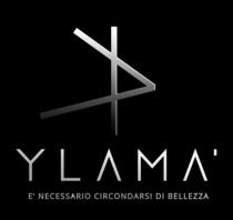 YLAMA - E NECESSARIO CIRCONDARSI DI BELLEZZA Il marchio è rappresentato nella parte centrale dalla dicitura YLAMA di colore grigio