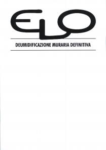 ELO DEUMIDIFICAZIONE MURARIA DEFINITIVA - Il marchio è formato da due righe di testo: Nella prima riga, al centro, è