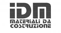 IDM SRLIL MARCHIO E COSTITUITO DALLA PAROLA IDM E SOTTO DI ESSA LA SCRITTA MATERIALI DA COSTRUZIONE