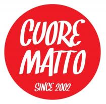 Il marchio consiste nella dicitura CUORE MATTO SINCE 2002 in caratteri di fantasia, che assume il significato di CUORE MATTO