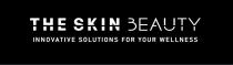 IL MARCHIO CONSISTE NELLA DICITURA THE SKIN BEAUTY INNOVATIVE SOLUTIONS FOR YOUR WELLNESS SCRITTA IN CARATTERE BAHNSCHRIFT SEMIBOLD . IL TESTO