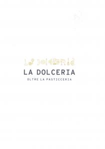 Il marchio è denominato LA DOLCERIA OLTRE LA PASTICCERIA. Sopra la denominazione sono raffigurati attrezzi da cucina che compongono la