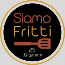 SIAMO FRITTI RIGATONY
