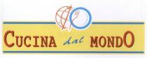 DICITURA CUCINA DAL MONDO CON LE PAROLE CUCINA E MONDO CARATTERE STAMP ATO MAIUSCOLO E LA PREPOSIZIONE DAL IN CARATTERE DICITURA CUCINA DAL MONDO CON LE PAROLE CUCINA E MONDO CARATTERE STAMP ATO MAIUSCOLO E LA PREPOSIZIONE DAL IN CARATTERE CORSIVO, TUTTO RAC CHIUSO IN UN RETTANGOLO CON A META DEL LATO SUPERIORE UN GLOBO, UN PIA DICITURA CUCINA DAL MONDO CON LE PAROLE CUCINA E MONDO CARATTERE STAMP ATO MAIUSCOLO E LA PREPOSIZIONE DAL IN CARATTERE