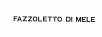 IL MARCHIO E COSTITUITO DALLA DICITURA FAZZOLETTO DI MIELE IN QUALU NQUE COLORE, DIMENSIONE E CARATTERE MARCHIO E COSTITUITO DALLA DICITURA FAZZOLETTO DI MIELE IN QUALU NQUE COLORE, DIMENSIONE E CARATTERE IL MARCHIO E COSTITUITO DALLA DICITURA FAZZOLETTO DI MIELE IN QUALU NQUE COLORE, DIMENSIONE E CARATTERE