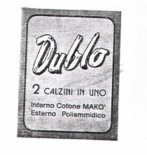 IL MARCHIO CONSISTE IN UNA IMPRONTA IN CHIAROSCURO COMPRENDENTE LA PAR OLA DUBLO IN CARATTERI CHIARI A FILO SCURO DOPPIATI MARCHIO CONSISTE IN UNA IMPRONTA IN CHIAROSCURO COMPRENDENTE LA PAR OLA DUBLO IN CARATTERI CHIARI A FILO SCURO DOPPIATI IN SCURO STILIZZ ATI E LA DICITURA 2 CALZINI IN UNO, E DICITURE COMMERCIALI IN UN RET IL MARCHIO CONSISTE IN UNA IMPRONTA IN CHIAROSCURO COMPRENDENTE LA PAR OLA DUBLO IN CARATTERI CHIARI A FILO SCURO DOPPIATI