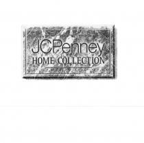 JCPENNEY HOME COLLECTION FIGURATIVO IL JCPENNEY HOME COLLECTION, DI CUI PAROLA JCPENNEY FACENTE PARTE DELLA RAGIONE JCPENNEY HOME COLLECTION FIGURATIVO MARCHIO CONSISTE NEL LOGO JCPENNEY HOME COLLECTION, DI CUI PAROLA JCPENNEY FACENTE PARTE DELLA RAGIONE SOCIALE DELLA RICHIEDENTE ED ELEMENTO FIGURATIVO, COME DA ESEMPLARE ALLEGATO. JCPENNEY HOME COLLECTION FIGURATIVO IL MARCHIO CONSISTE NEL LOGO JCPENNEY HOME COLLECTION, DI CUI PAROLA JCPENNEY FACENTE PARTE DELLA RAGIONE