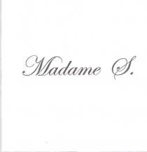 MADAME S. TRATTA DALL INIZIALE DEL NOME DELLA RICHIEDENTE SIMONA, SCRITTA CON CARATTERE CORSIVO E CON DISPOSIZIONE DI DICITURA DI FANTASIA MADAME S. TRATTA DALL INIZIALE DEL NOME DELLA RICHIEDENTE SIMONA, SCRITTA CON CARATTERE CORSIVO E CON DISPOSIZIONE DI LETTERE REGOLARE. TUTTO RAFFIGURATO IN COLORE ARGENTO, SU BASE DI COLORE AVORIO. DICITURA DI FANTASIA MADAME S. TRATTA DALL INIZIALE DEL NOME DELLA RICHIEDENTE SIMONA, SCRITTA CON CARATTERE CORSIVO E CON DISPOSIZIONE DI