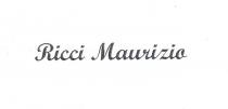 IL MARCHIO CONSISTE IN DUE PAROLE, RICCI E MAURIZIO, ATTUALMENTE IN SCRIPT MT BOLD, IN SEGUITO POTRÀ ESSERE UTILIZZATO CON MARCHIO CONSISTE IN DUE PAROLE, RICCI E MAURIZIO, ATTUALMENTE IN SCRIPT MT BOLD, IN SEGUITO POTRÀ ESSERE UTILIZZATO CON DIVERSI CARATTERI,COLORI E FORMATI. IL MARCHIO CONSISTE IN DUE PAROLE, RICCI E MAURIZIO, ATTUALMENTE IN SCRIPT MT BOLD, IN SEGUITO POTRÀ ESSERE UTILIZZATO CON
