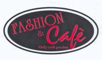 IL MARCHIO FASHION CAFE RACCHIUSO IN UN OVALE CONTORNATO SI PRESENTA COME CHIARO SEGNO DISTINTIVO E DI RICONOSCIBILITA EMERGONO MARCHIO FASHION CAFE RACCHIUSO IN UN OVALE CONTORNATO SI PRESENTA COME CHIARO SEGNO DISTINTIVO E DI RICONOSCIBILITA EMERGONO DAL FONDO NAMING E COLORI DISTINGUIBILI DA DUE FONT DIVERSI PASSIONE E MAGIA IN UN ATMOSFERA DI RELAX E BENESSERE LA FRASE ONLY WITH PASSION CHIARA E DI IMPATTO COLORI NERO E ROSSO IL MARCHIO FASHION CAFE RACCHIUSO IN UN OVALE CONTORNATO SI PRESENTA COME CHIARO SEGNO DISTINTIVO E DI RICONOSCIBILITA EMERGONO