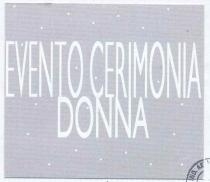 IL MARCHIO RIPORTA LA SEGUENTE DICITURA EVENTO CERIMONIA DONNA,È ALLOCATO IN UNO SFONDO GRIGIO ED ATTORNIATO DA PUNTINI BIANCHI. MARCHIO RIPORTA LA SEGUENTE DICITURA EVENTO CERIMONIA DONNA,È ALLOCATO IN UNO SFONDO GRIGIO ED ATTORNIATO DA PUNTINI BIANCHI. IL MARCHIO RIPORTA LA SEGUENTE DICITURA EVENTO CERIMONIA DONNA,È ALLOCATO IN UNO SFONDO GRIGIO ED ATTORNIATO DA PUNTINI BIANCHI.