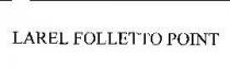 LAREL FOLLETTO POINT